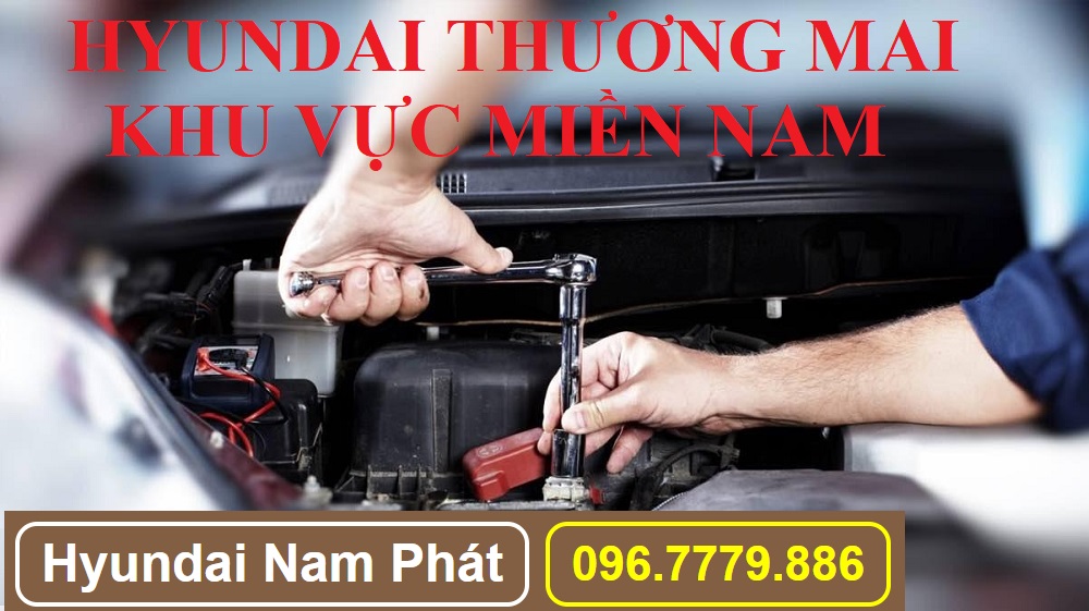 Trung Tâm Bảo Hành Xe Hyundai Thương Mại Tại Khu Vực Phía Nam